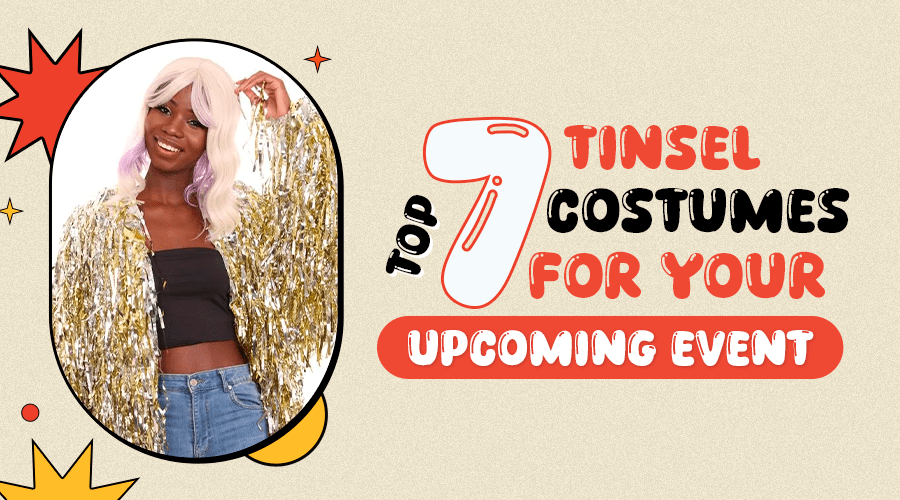Top 7 Tinsel Costumes for Your Upcoming Event