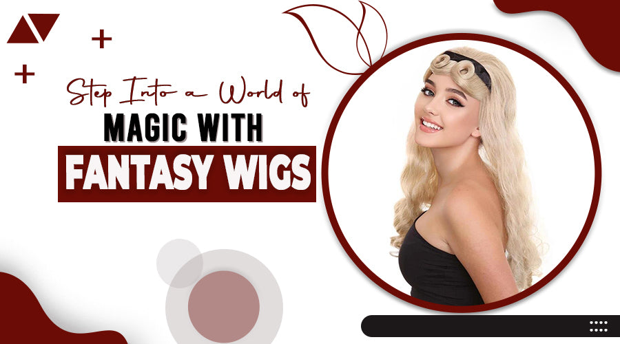 Step Into a World of Magic with Fantasy Wigs