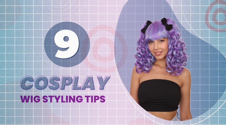 9 COSPLAY WIG STYLING TIPS