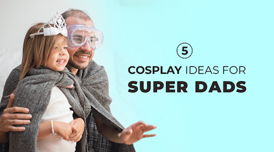 Five Cosplay Ideas for Super Dads