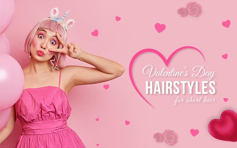 Cute Valentine’s Day Hairstyles for Short Hair