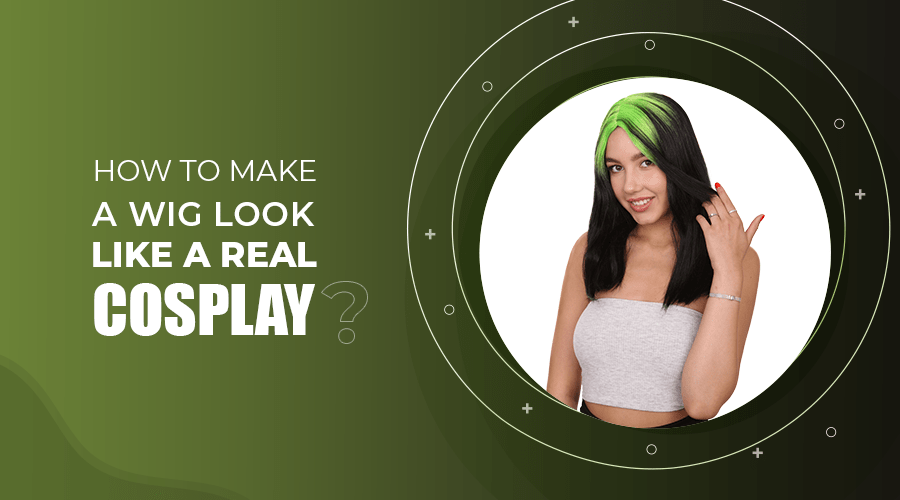 How to Make a Wig Look Like a Real Cosplay?