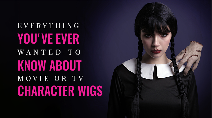 Everything You've Ever Wanted to Know About  Movie Or TV Character Wigs