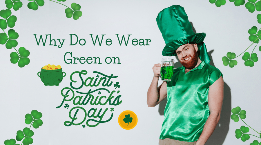 Why Do We Wear Green on St. Patrick's Day