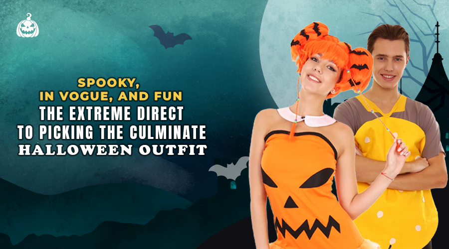 Spooky, In Vogue, and Fun: The Extreme Direct to Picking the Culminate Halloween Outfit