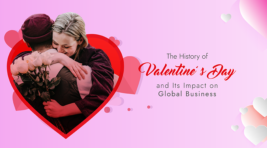 The History of Valentine's Day and Its Impact on Global Business
